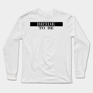 bride to be 2 Long Sleeve T-Shirt